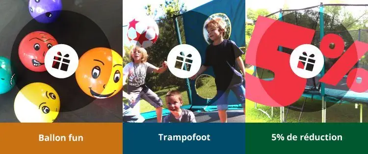 Ballon fun, trampofoot, 5% de réduction...