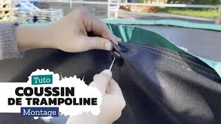 Tuto montage du coussin de trampoline et des sandows élastique de chez France Trampoline