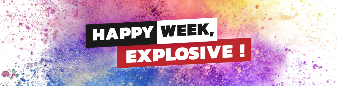 Happy Week explosive !
